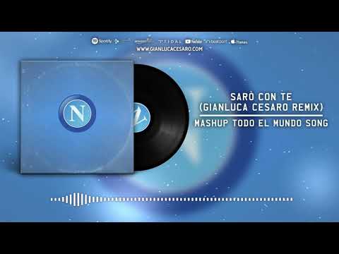 Sarò con Te Remix  -CANZONE NAPOLI  -  Gianluca Cesaro  ( Mashup Todo el Mundo Song )
