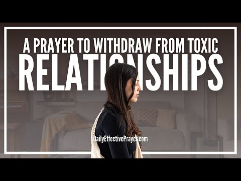 Prayer To Withdraw From Every Toxic Relationship In Your Life