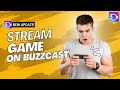 Buzzcast Update Stream Your Game