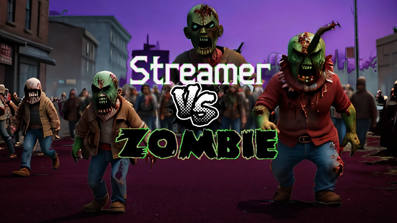 Streamer VS Zombie