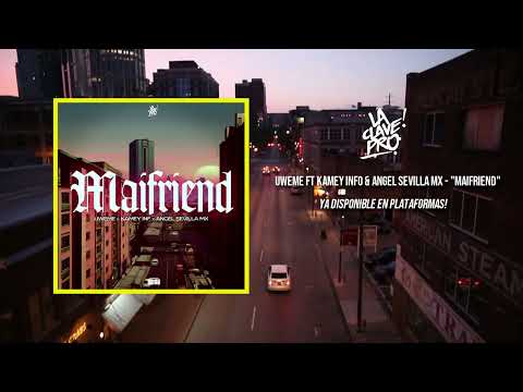 Maifriend - Uweme x Kamey Inf x Angel Sevilla Mx (Audio Oficial)