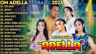 Download lagu TERBARU OM ADELLA FULL ALBUM 2026 DELIMA - BENCI - TAJAMNYA KARANG - DOA SUCI - ANGIN - SURATAN mp3