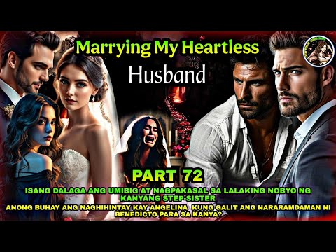 PART 72: MARRYING MY HEARTLESS HUSBAND | OfwPinoyLibangan
