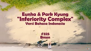 Block B Park Kyung feat GFriend Eunha  - Inferiority Complex (Versi Bahasa Indonesia - Bmen#325)