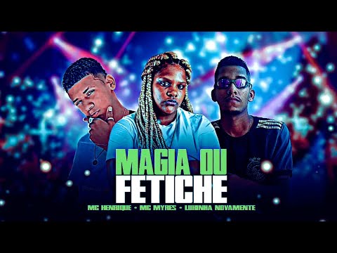 🔵🔴 BREGÃ FUNK LUKINHA NOVAMENTE, MC HENRIQUE E MC MYRES - MAGIA OU FETICHE - BREGA FUNK 2022