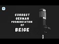 How to pronounce 'beige' (beige) in German? | German Pronunciation