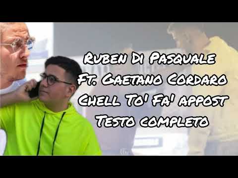 Ruben Di Pasquale Ft. Gaetano Cordaro - Chell To'Fa' Appost (Testo Completo)