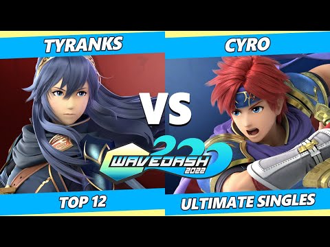 Wavedash 2022 Top 12 - Tyranks (Lucina) Vs. Cyro (Roy) SSBU Ultimate Tournament