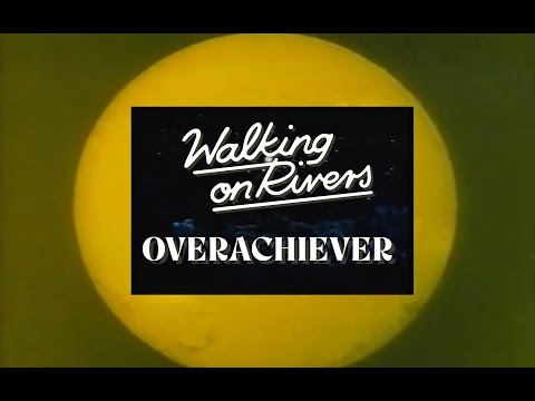 Walking On Rivers - Overachiever (Official Video)