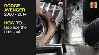 How to Replace the drive axle on the Dodge Avenger 2008 - 2014