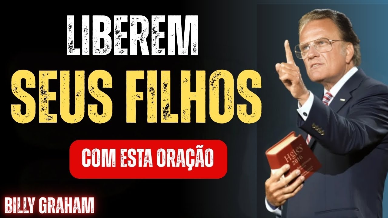 🙏 A ORAÇÃO PODEROSA QUE LIBERTA SEUS FILHOS DE MALDIÇÕES! | Billy Graham