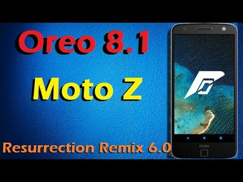 Stable Oreo 8.1 For Motorola Moto Z (Resurrection Remix v6.0) Official Update & Review