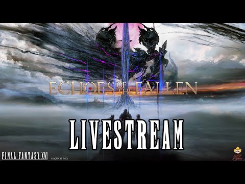 🔴Live - Final Fantasy 16 - Echoes of the Fallen DLC