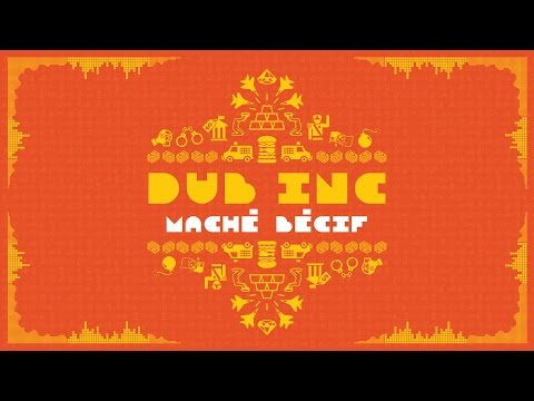 DUB INC - Maché Bécif (Lyrics Vidéo Official) - Album "So What"
