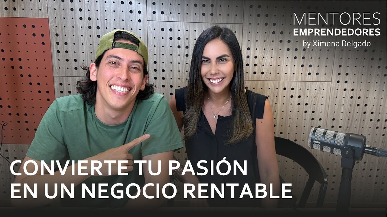 Convierte tu pasión en un negocio rentable - Mentores Emprendedores #52