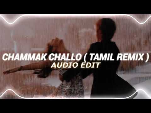 chammak challo ( tamil remix ) - edit audio