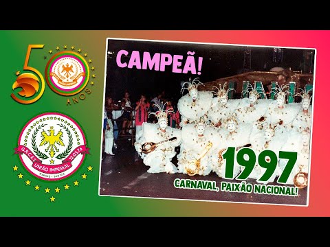 50 ANOS - UNIÃO IMPERIAL - CARNAVAL 1997 (CAMPEÃ)