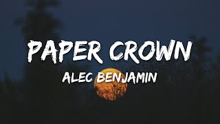 Alec Benjamin - Paper Crown Lyrics