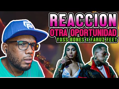 Yoss Bones x Faruz Feet - Otra Oportunidad ❤️💙| Video Reacción | Felix Petroleo