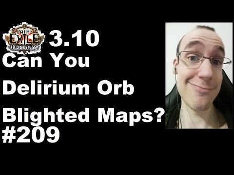 Can you Delirium Orb Blighted Maps - 209