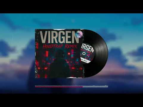 Virgen (HOODTRAP REMIX) | No me importa, Ya no llores, no me importa tu pasado 🗣️🔥