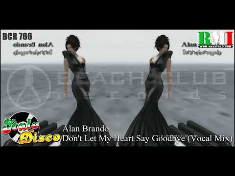 Alan Brando   Don't Let My Heart Say Goodbye Vocal Mix BCR 766