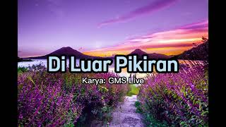 [Lirik Lagu Pujian Rohani] Di Luar Pikiran - GMS Live