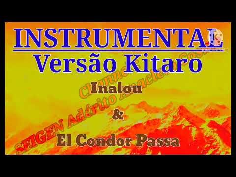 INSTRUMENTAL KITARO, Inalou & El Condor Passa