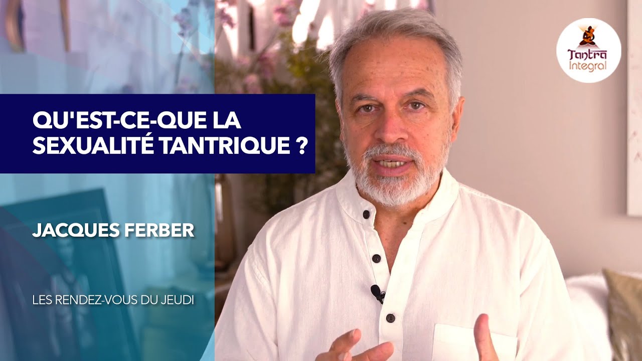 Qu'est ce que la sexualité tantrique? (LES RDV DU JEUDI #11)