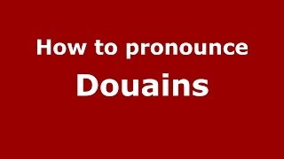 How to pronounce Douains