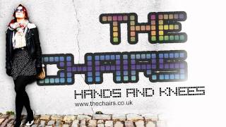 Hands and Knees - The Chairs