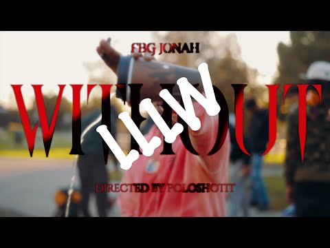 FBG Jonah "WITHOUT" (Official Music Video) LLLW