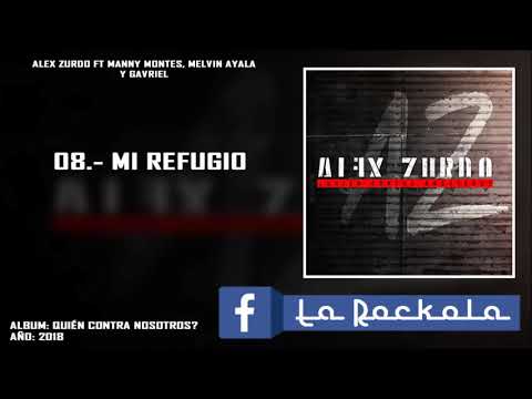 08.- Alex Zurdo Ft Manny Montes, Melvin Ayala Y Gavriel l Mi Refugio (2018)