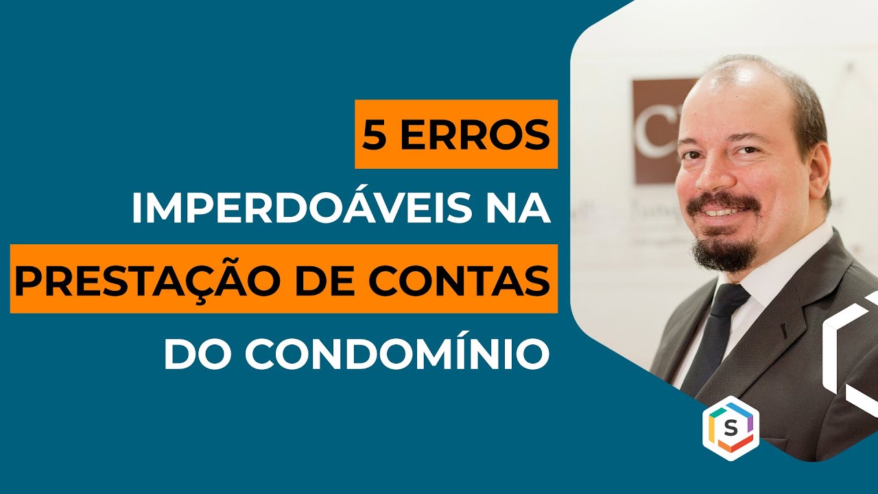 5 erros imperdoáveis na prestação de contas do condomínio | Série: Especialistas