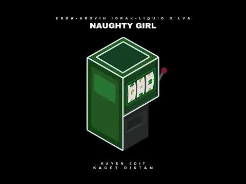 NAUGHTY GIRL (RAYEN EDIT)