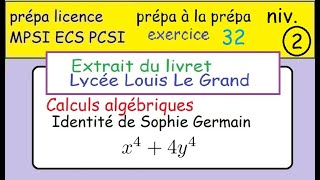Terminale-prépa à la MPSI -ex32- Louis Le Grand -calculs algébriques-identité Sophie germain x4+4y4
