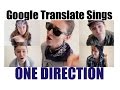 Google Translate Sings: One Direction Medley 
