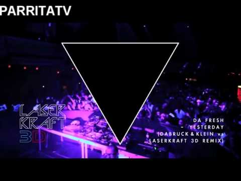 Da Fresh - Yesterday (Dabruck Klein vs Laserkraft 3D Remix)