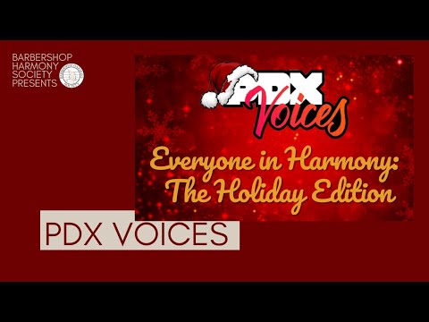 BHS presents... Everyone In Harmony: The Holiday Edition || PDX Voices