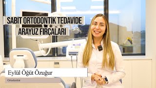 Arayüz Fırçası Neden ve Nasıl Kullanılır | Sabit Ortodontik Tedavide Arayüz Fırçaları