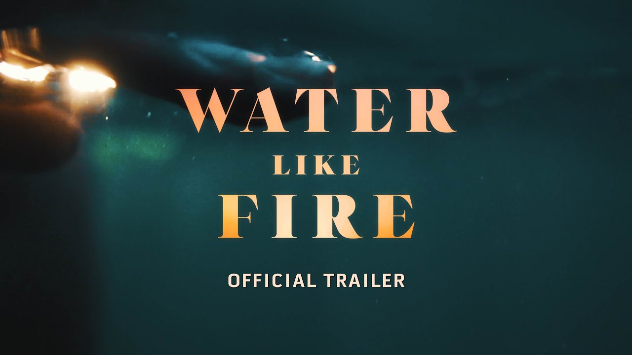 "Water Like Fire" Official Trailer
