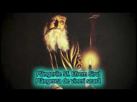 Plânsul de Vineri seară-Plânsurile Sf.Efrem Sirul