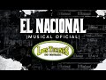 EL NACIONAL (MUSICAL OFICIAL) &ndash; LOS TUCANES DE TIJUANA
