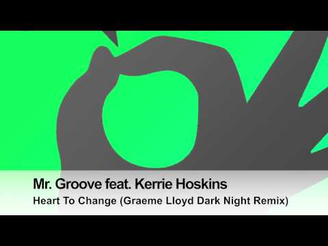 Mr Groove feat Kerrie Hoskins - Heart To Change (Graeme Lloyd Dark Night Remix)