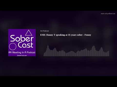 ESH: Danny T speaking at 35 years sober - Funny - AA Speaker
