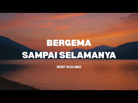 Bergema Sampai Selamanya - Nadhif Basalamah (Lyrics)