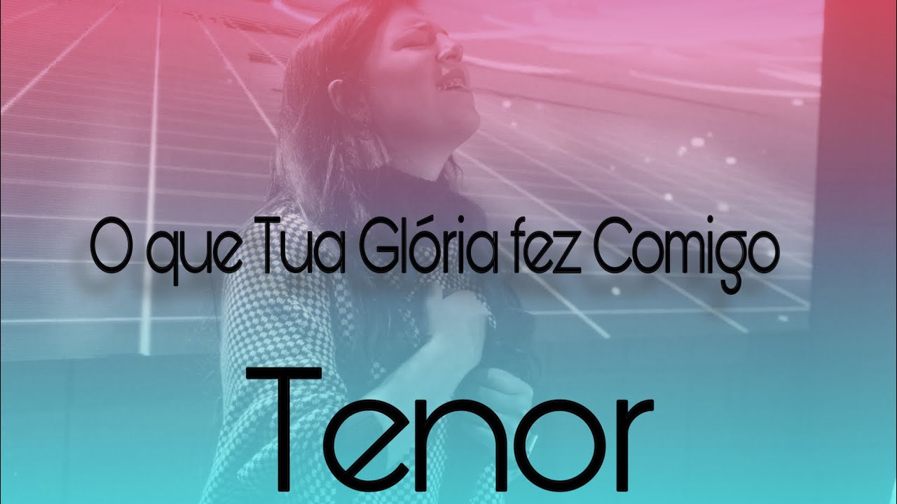 O que Tua Glória fez Comigo - Sugestão de voz para o Tenor (Orientações na descrição do vídeo)