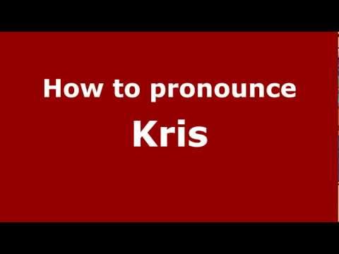 How to pronounce Kris