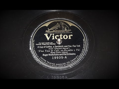 "A Cup of Coffee, a Sandwich and You" by Roger Wolfe Kahn and His Orchestra 1926
