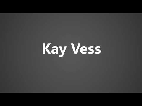 How To Pronounce Kay Vess